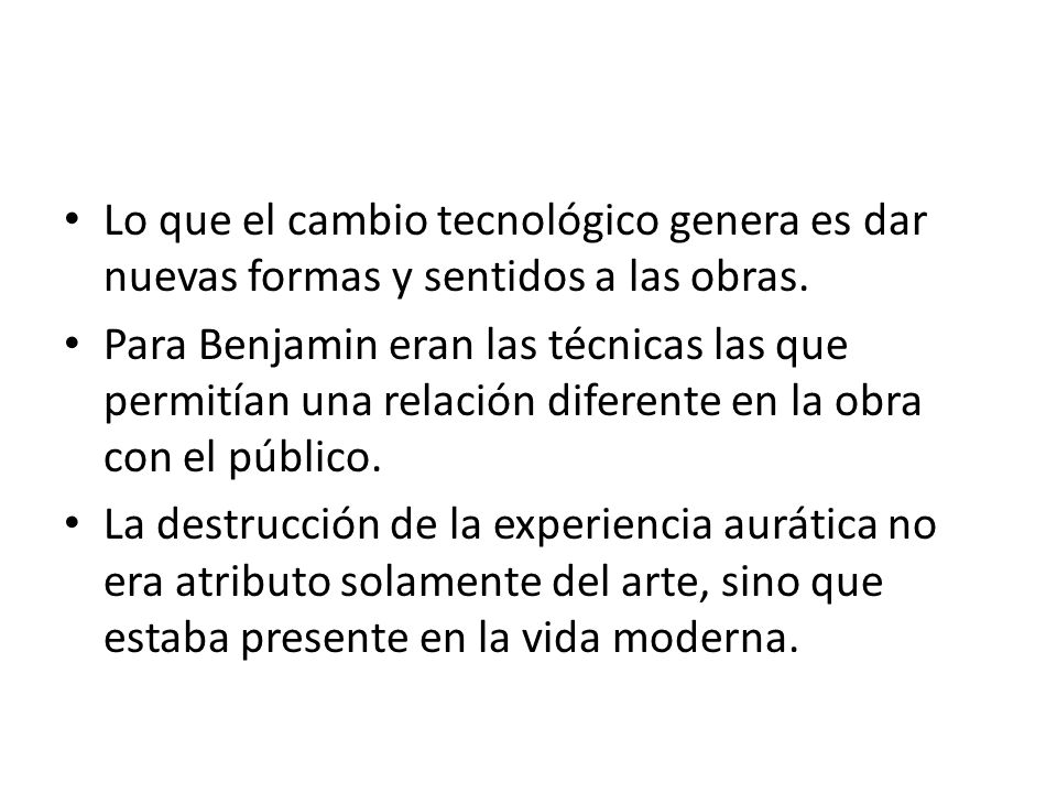 Lo que el cambio tecnológico genera es dar nuevas formas y sentidos a las obras.