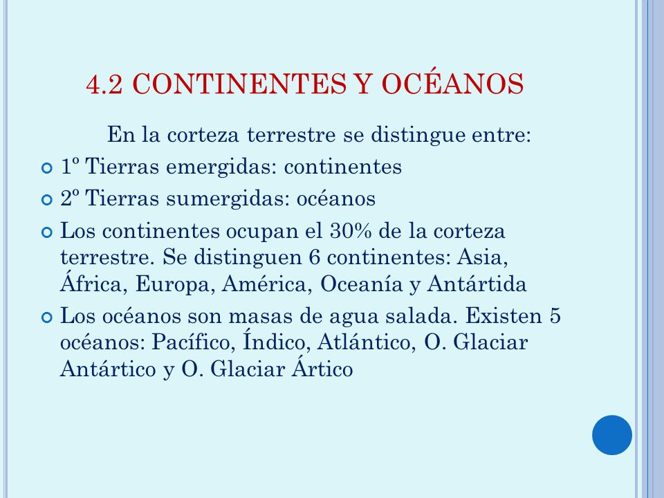 4.2 CONTINENTES Y OCÉANOS En la corteza terrestre se distingue entre: