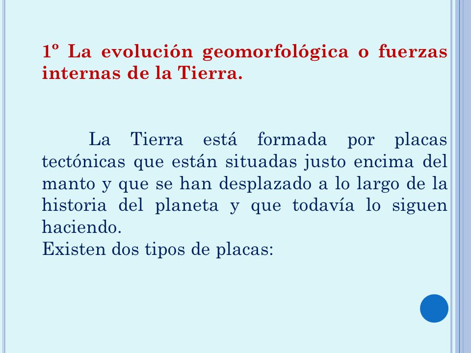 1º La evolución geomorfológica o fuerzas internas de la Tierra.