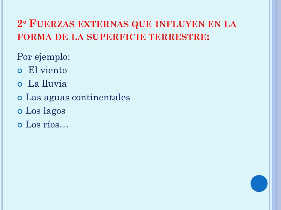 2º Fuerzas externas que influyen en la forma de la superficie terrestre: