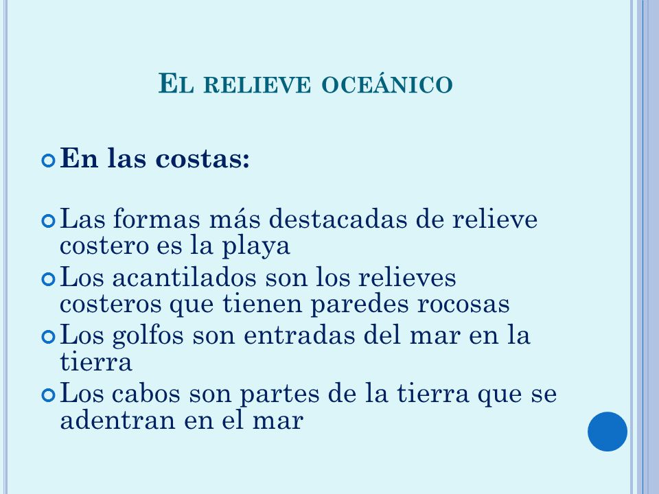 El relieve oceánico En las costas: Las formas más destacadas de relieve costero es la playa.
