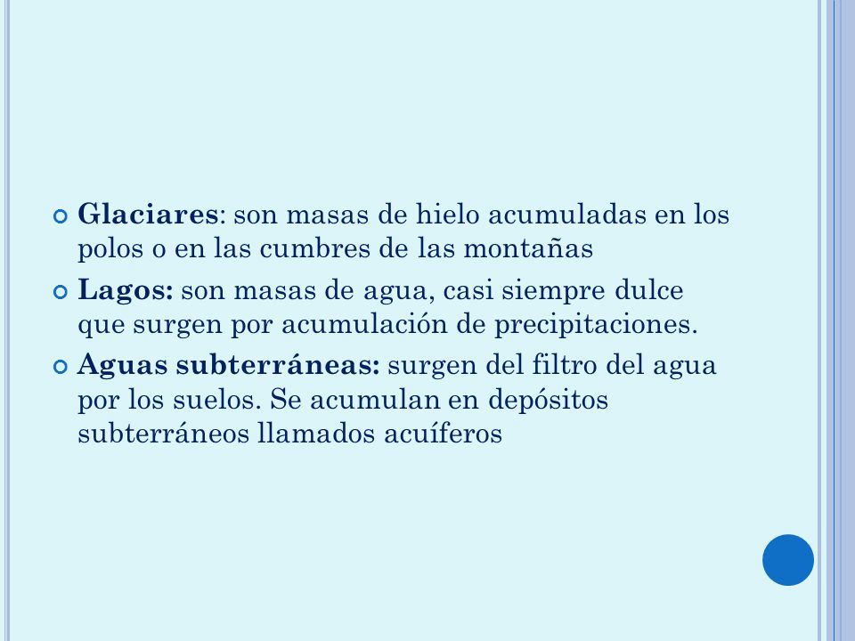 Glaciares: son masas de hielo acumuladas en los polos o en las cumbres de las montañas