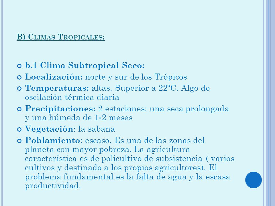 b.1 Clima Subtropical Seco: Localización: norte y sur de los Trópicos