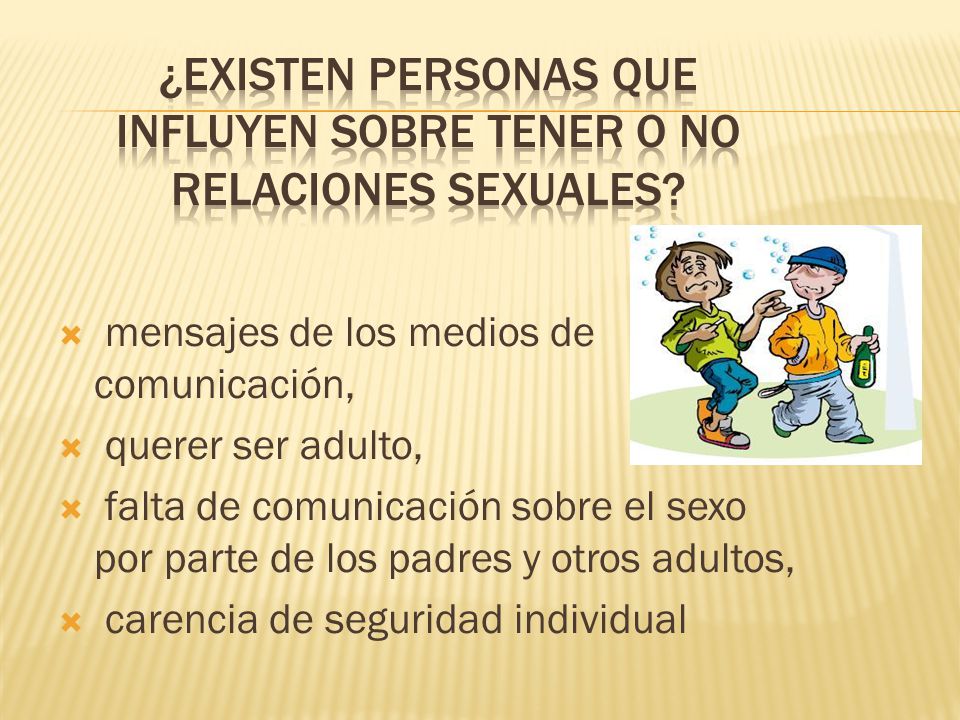¿Existen personas que influyen sobre tener o no relaciones sexuales