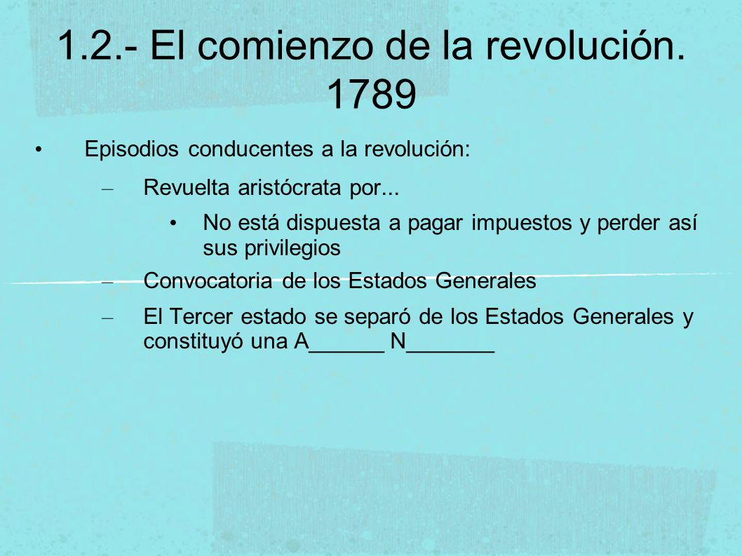 1.2.- El comienzo de la revolución. 1789