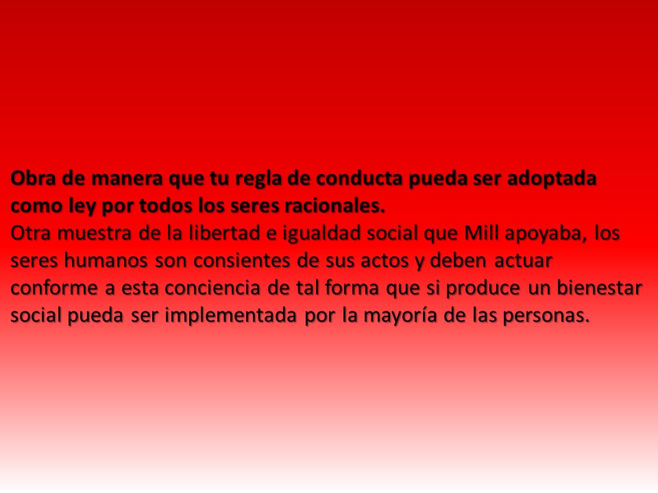 Obra de manera que tu regla de conducta pueda ser adoptada como ley por todos los seres racionales.