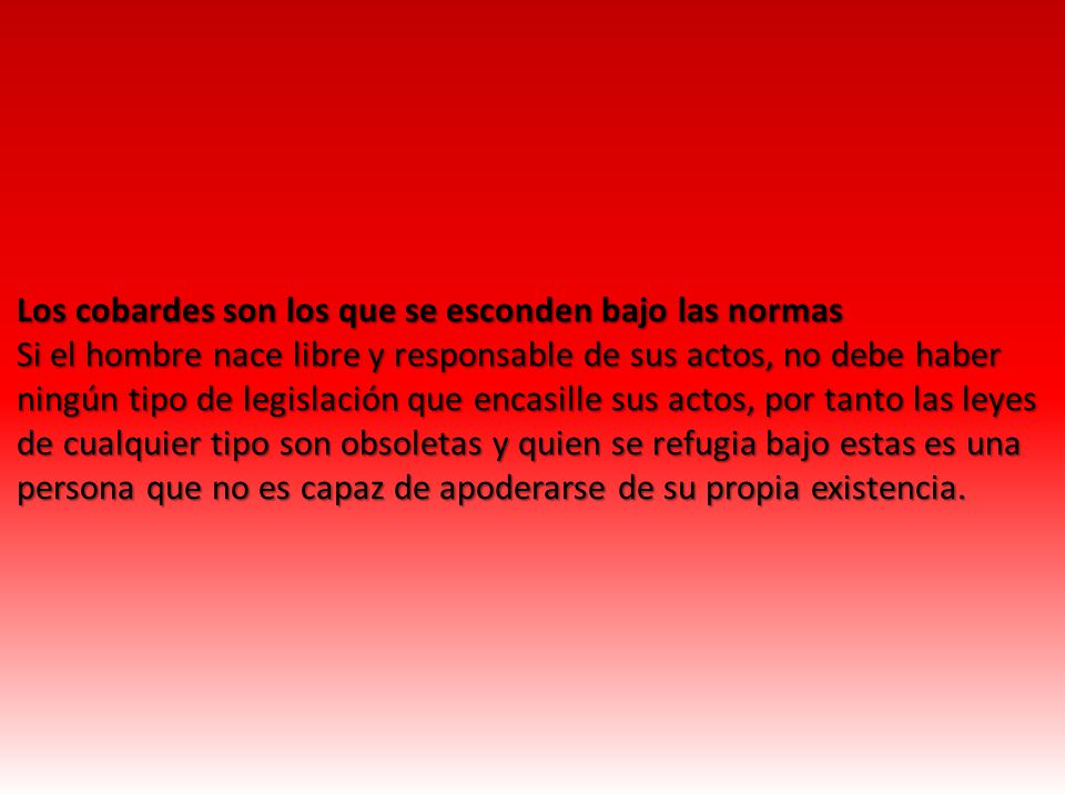 Los cobardes son los que se esconden bajo las normas