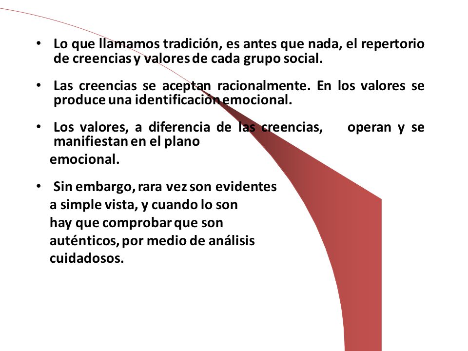 Lo que llamamos tradición, es antes que nada, el repertorio de creencias y valores de cada grupo social.