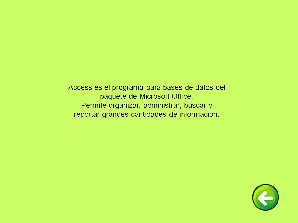 Access es el programa para bases de datos del paquete de Microsoft Office.