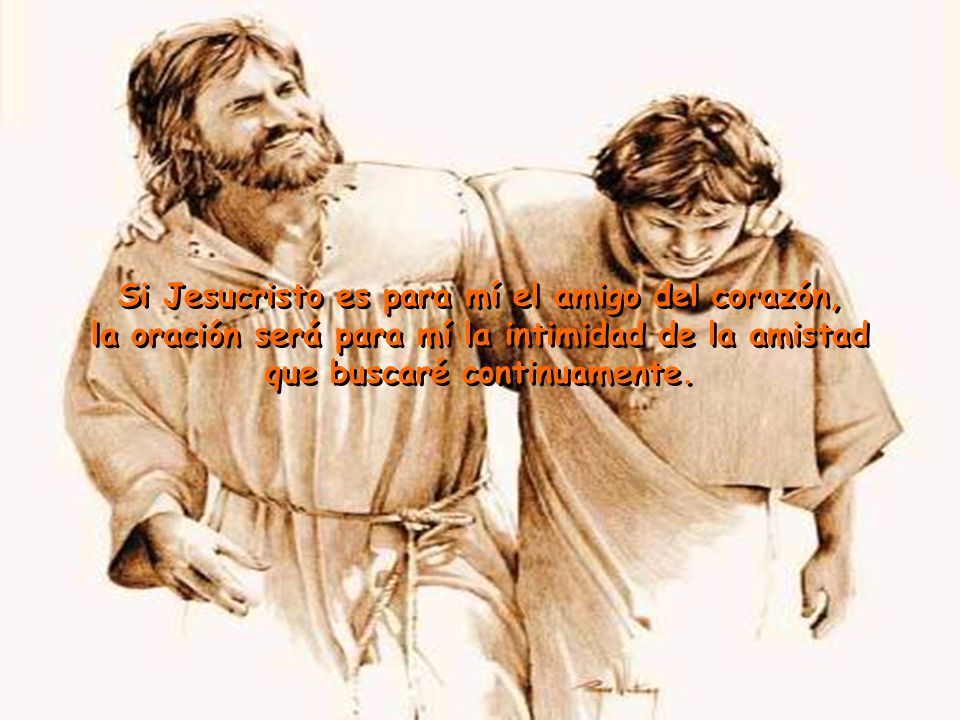 Si Jesucristo es para mí el amigo del corazón,