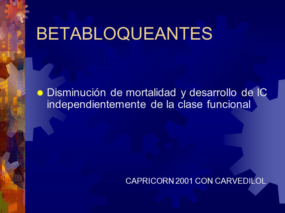 BETABLOQUEANTES Disminución de mortalidad y desarrollo de IC independientemente de la clase funcional.