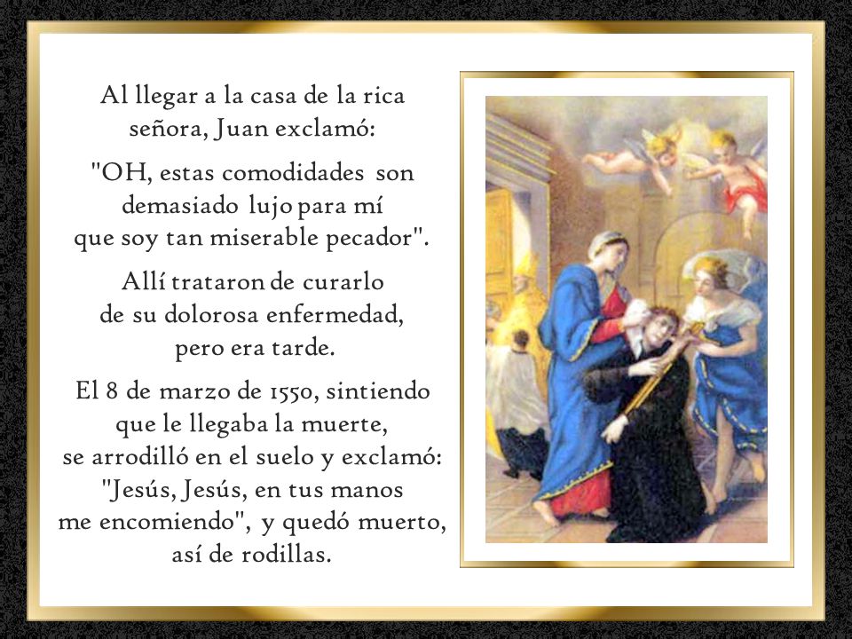 Al llegar a la casa de la rica señora, Juan exclamó: