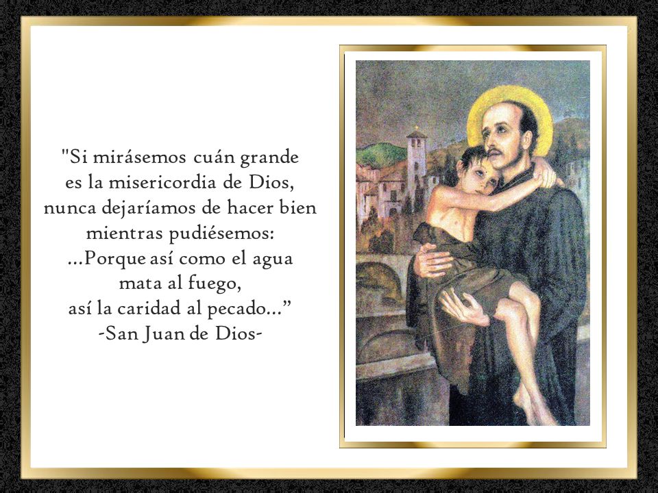 Si mirásemos cuán grande es la misericordia de Dios,