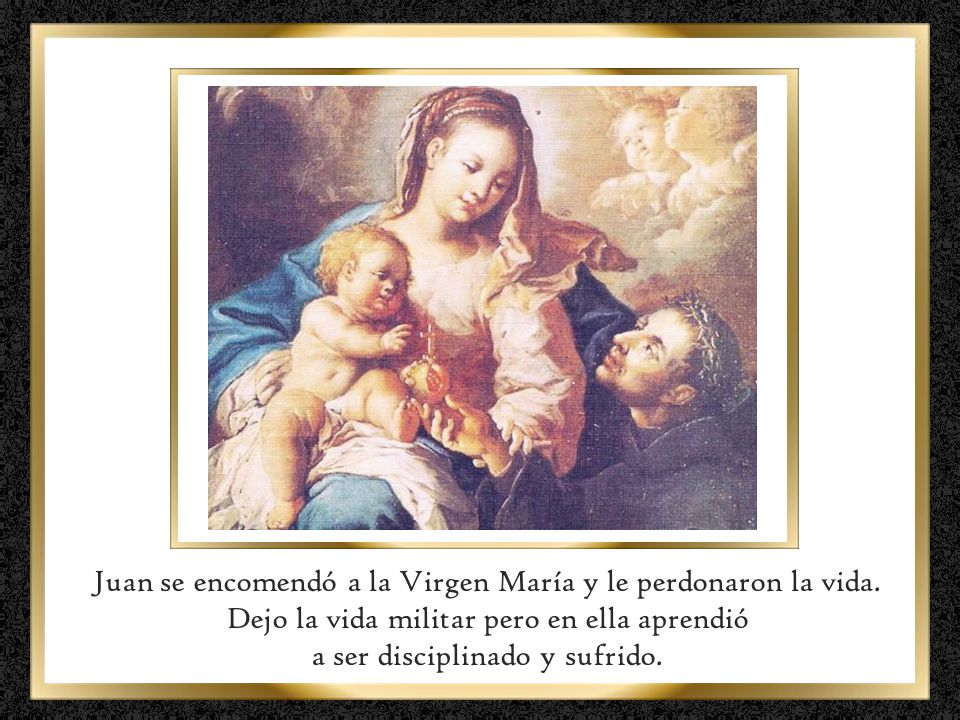 Juan se encomendó a la Virgen María y le perdonaron la vida.