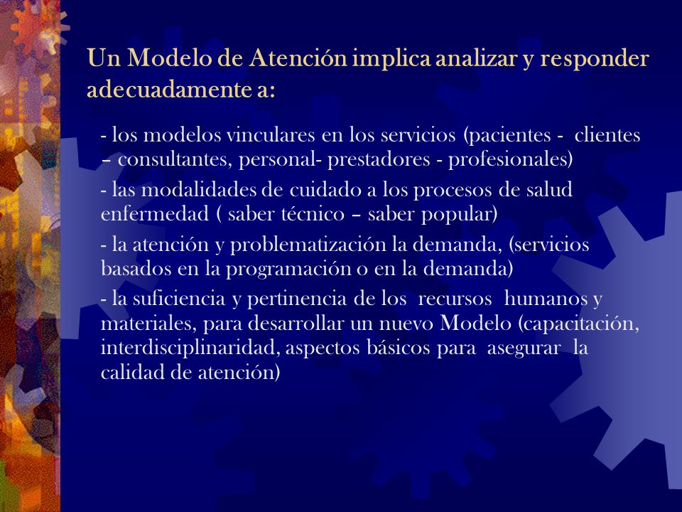 Un Modelo de Atención implica analizar y responder adecuadamente a: