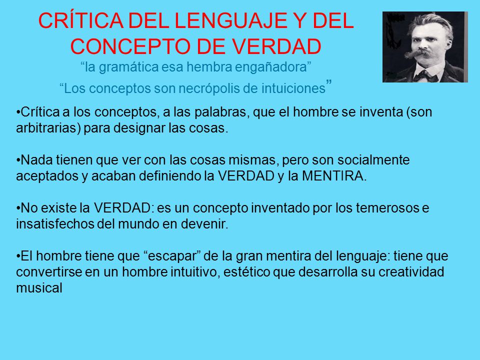 CRÍTICA DEL LENGUAJE Y DEL CONCEPTO DE VERDAD la gramática esa hembra engañadora Los conceptos son necrópolis de intuiciones