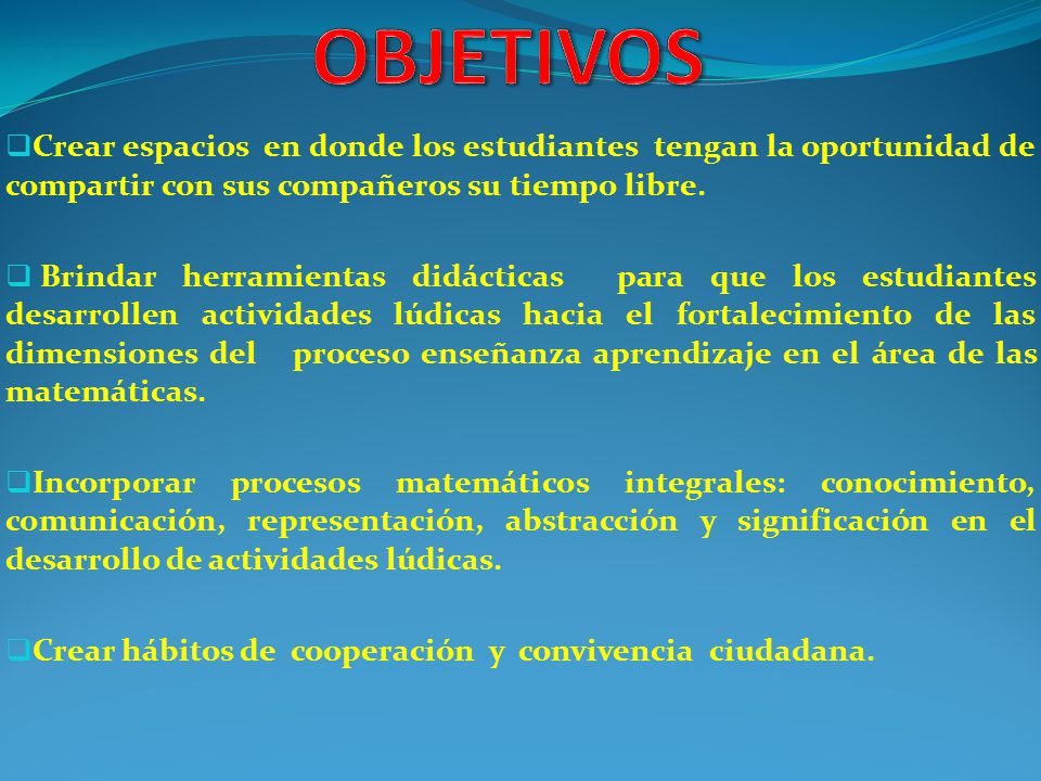 OBJETIVOS Crear espacios en donde los estudiantes tengan la oportunidad de compartir con sus compañeros su tiempo libre.