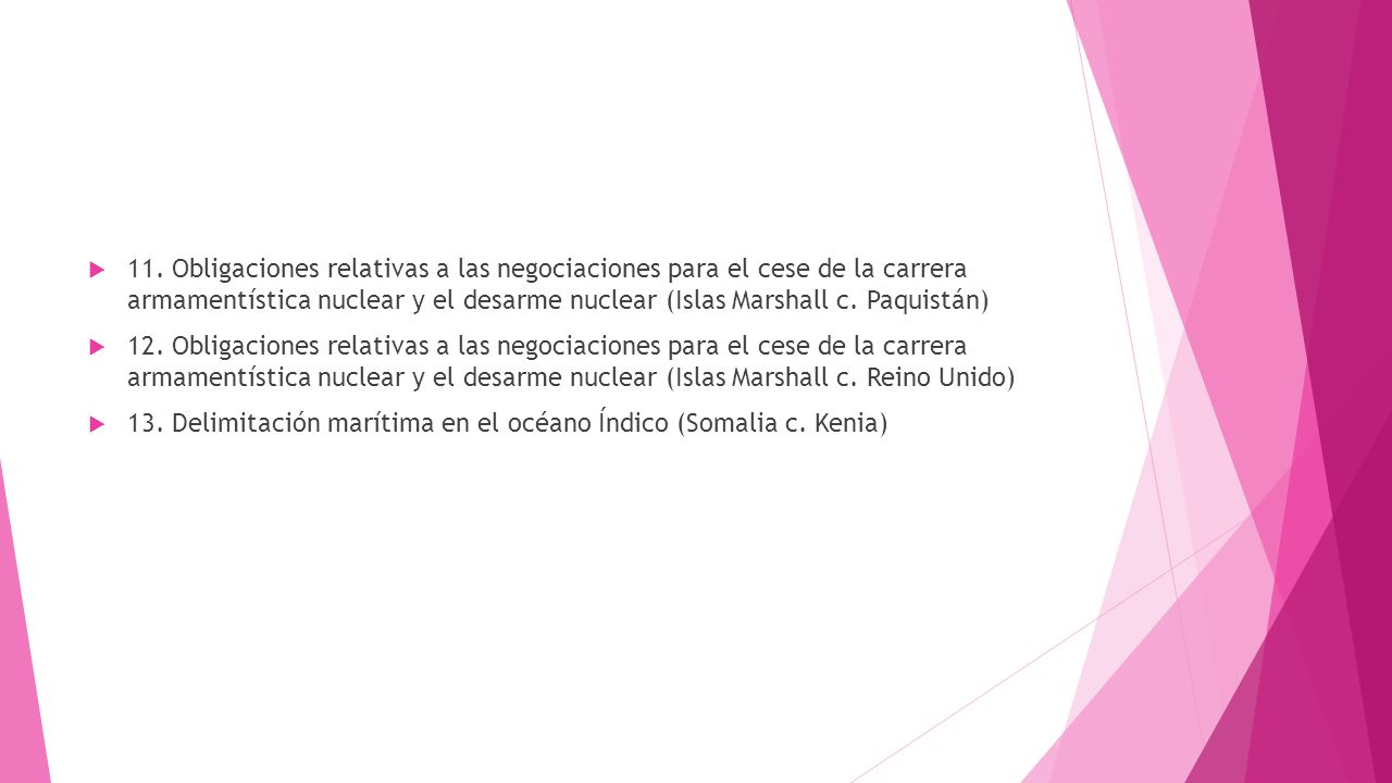 11. Obligaciones relativas a las negociaciones para el cese de la carrera armamentística nuclear y el desarme nuclear (Islas Marshall c. Paquistán)