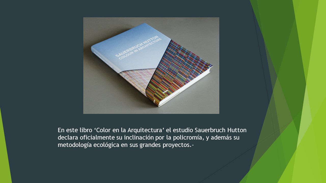 En este libro ‘Color en la Arquitectura’ el estudio Sauerbruch Hutton declara oficialmente su inclinación por la policromía, y además su metodología ecológica en sus grandes proyectos.-