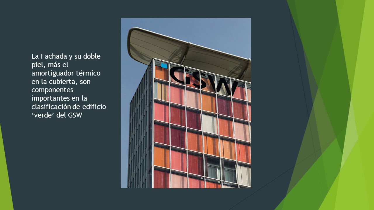 La Fachada y su doble piel, más el amortiguador térmico en la cubierta, son componentes importantes en la clasificación de edificio ‘verde’ del GSW