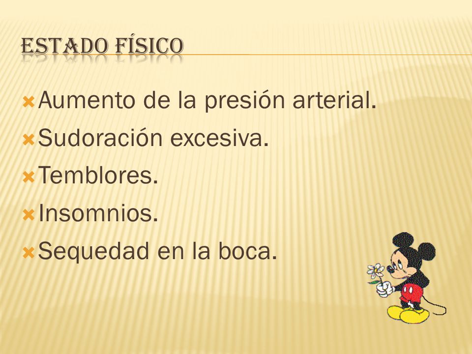 Aumento de la presión arterial. Sudoración excesiva. Temblores.