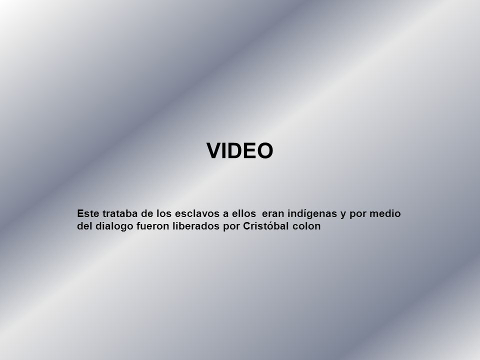 VIDEO Este trataba de los esclavos a ellos eran indígenas y por medio del dialogo fueron liberados por Cristóbal colon.
