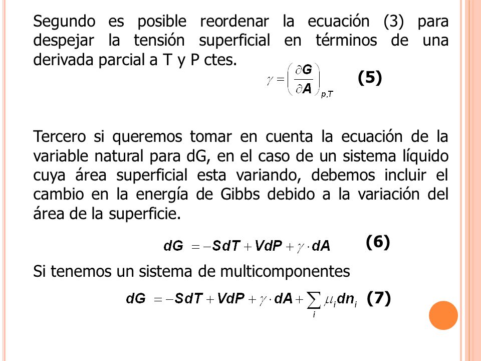Segundo es posible reordenar la ecuación (3) para despejar la tensión superficial en términos de una derivada parcial a T y P ctes.