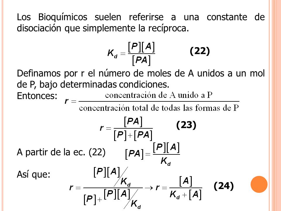 Los Bioquímicos suelen referirse a una constante de disociación que simplemente la recíproca.