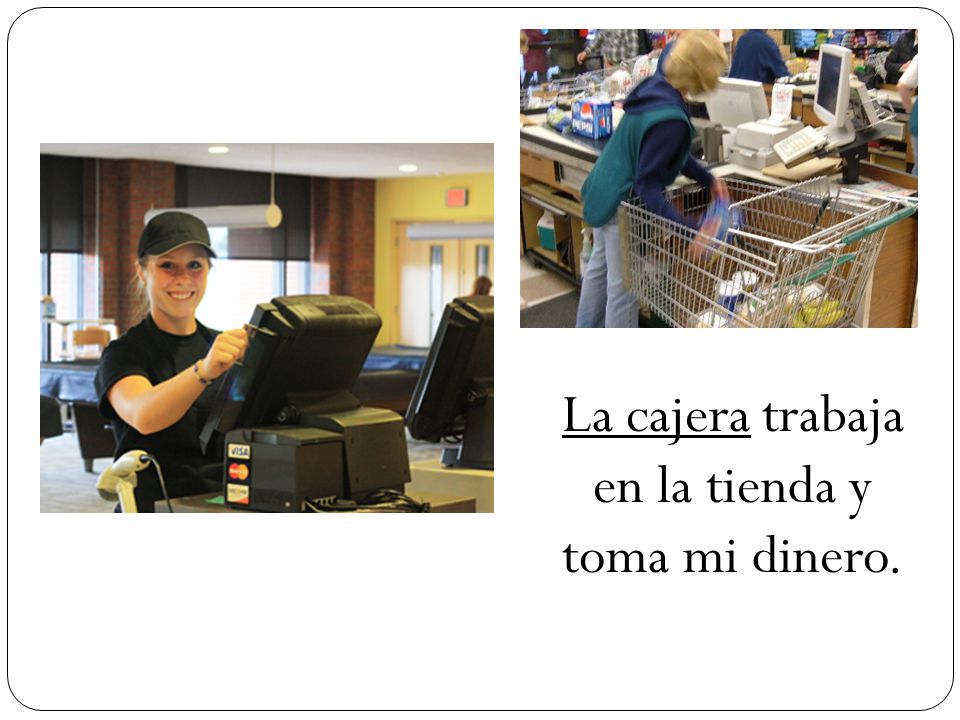 La cajera trabaja en la tienda y toma mi dinero.