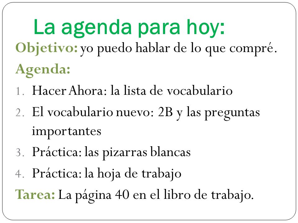 La agenda para hoy: Objetivo: yo puedo hablar de lo que compré.