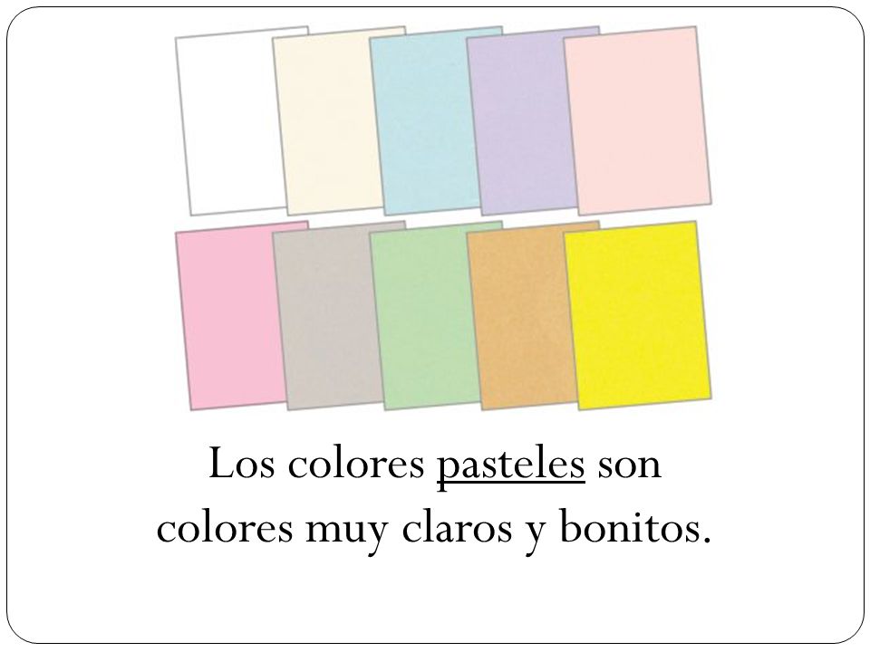 Los colores pasteles son colores muy claros y bonitos.