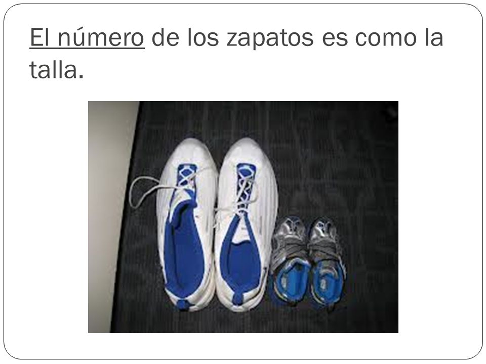 El número de los zapatos es como la talla.