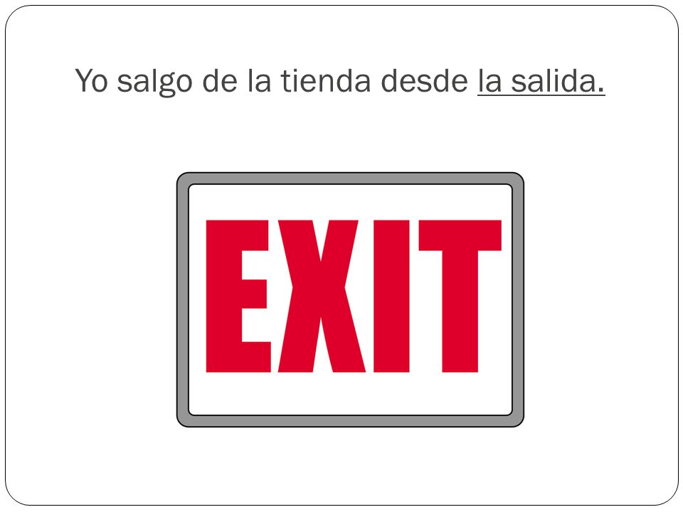 Yo salgo de la tienda desde la salida.