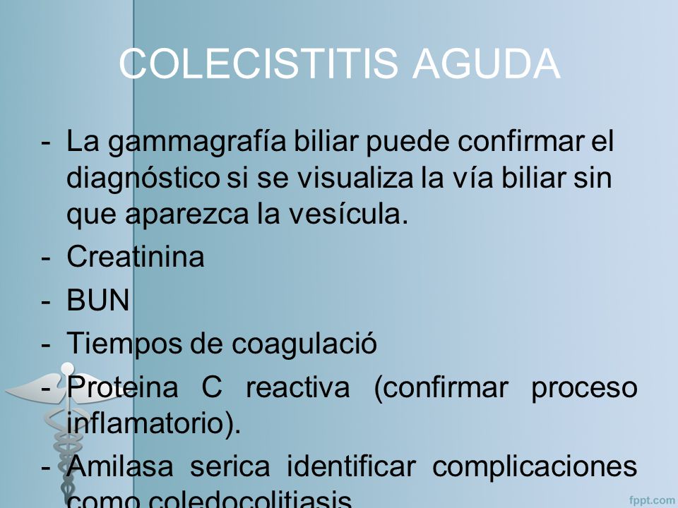 COLECISTITIS AGUDA La gammagrafía biliar puede confirmar el diagnóstico si se visualiza la vía biliar sin que aparezca la vesícula.