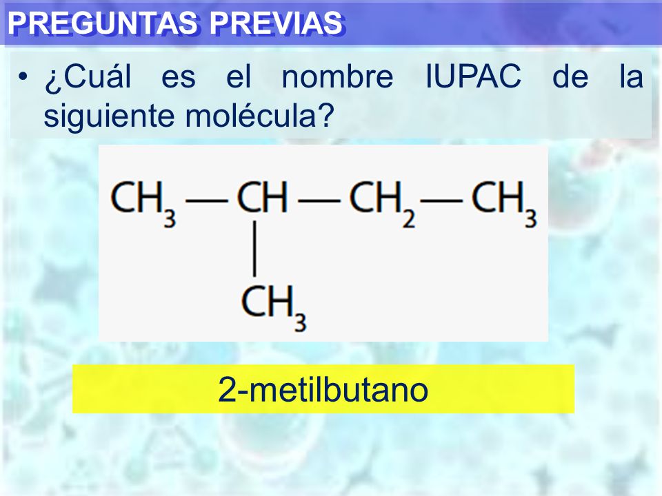 2-metilbutano ¿Cuál es el nombre IUPAC de la siguiente molécula