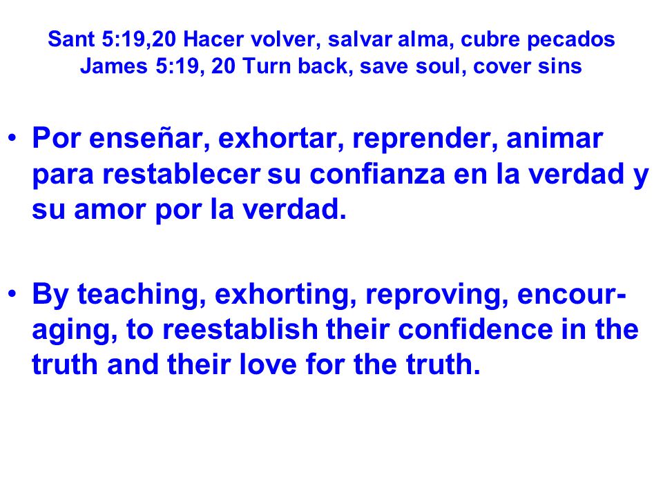 Sant 5:19,20 Hacer volver, salvar alma, cubre pecados James 5:19, 20 Turn back, save soul, cover sins
