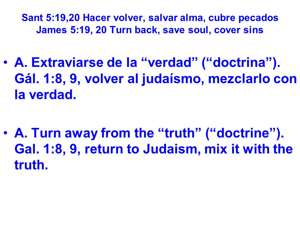 Sant 5:19,20 Hacer volver, salvar alma, cubre pecados James 5:19, 20 Turn back, save soul, cover sins