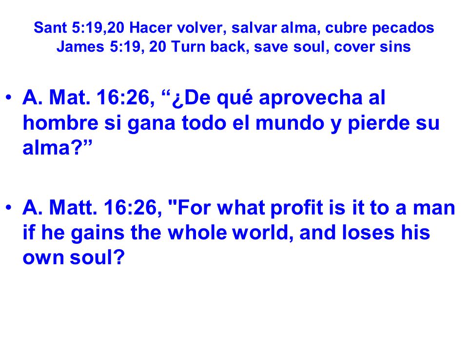 Sant 5:19,20 Hacer volver, salvar alma, cubre pecados James 5:19, 20 Turn back, save soul, cover sins