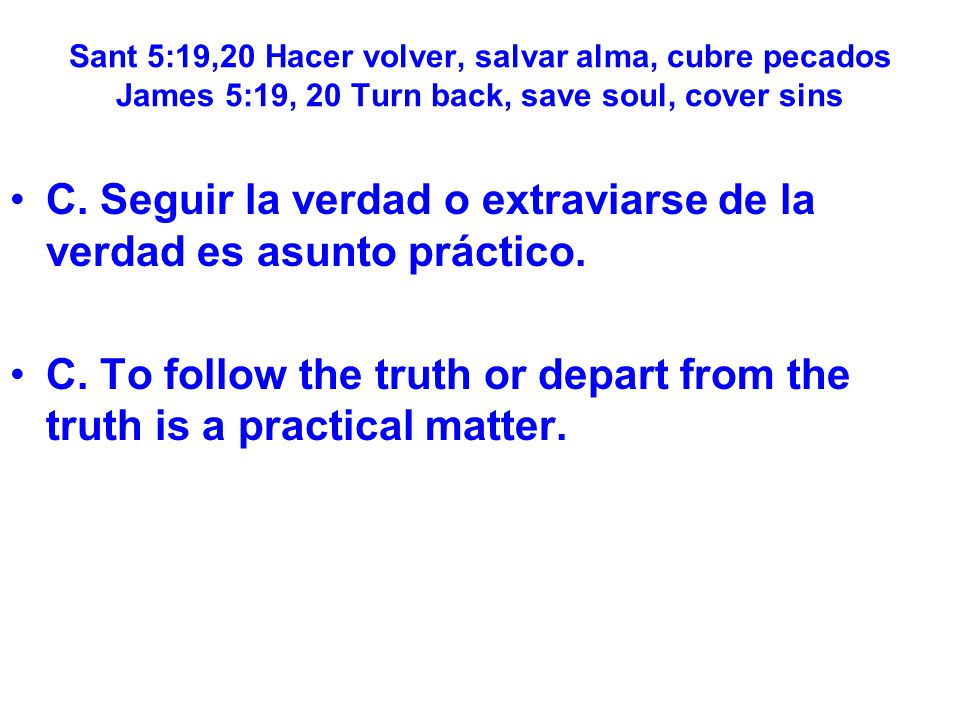 C. Seguir la verdad o extraviarse de la verdad es asunto práctico.