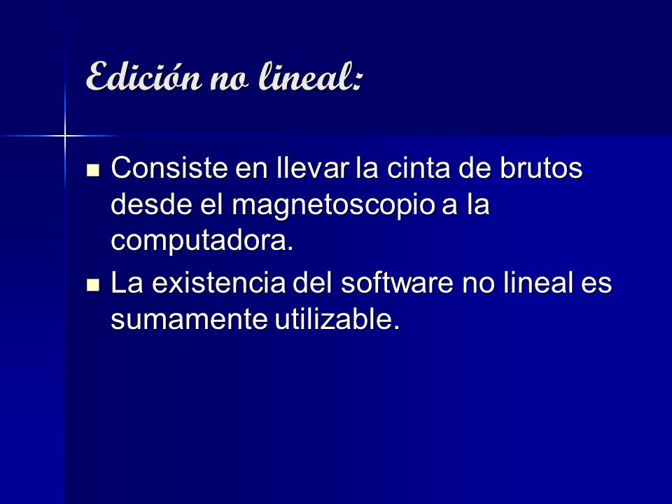 Edición no lineal: Consiste en llevar la cinta de brutos desde el magnetoscopio a la computadora.