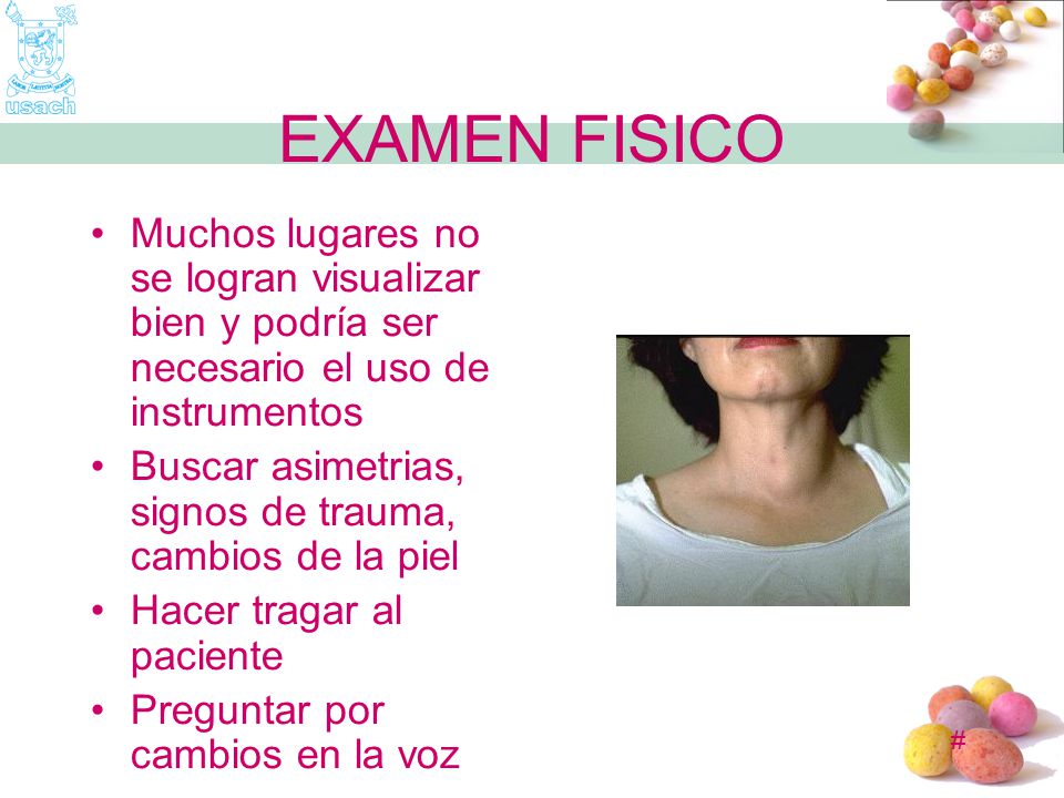 EXAMEN FISICO Muchos lugares no se logran visualizar bien y podría ser necesario el uso de instrumentos.