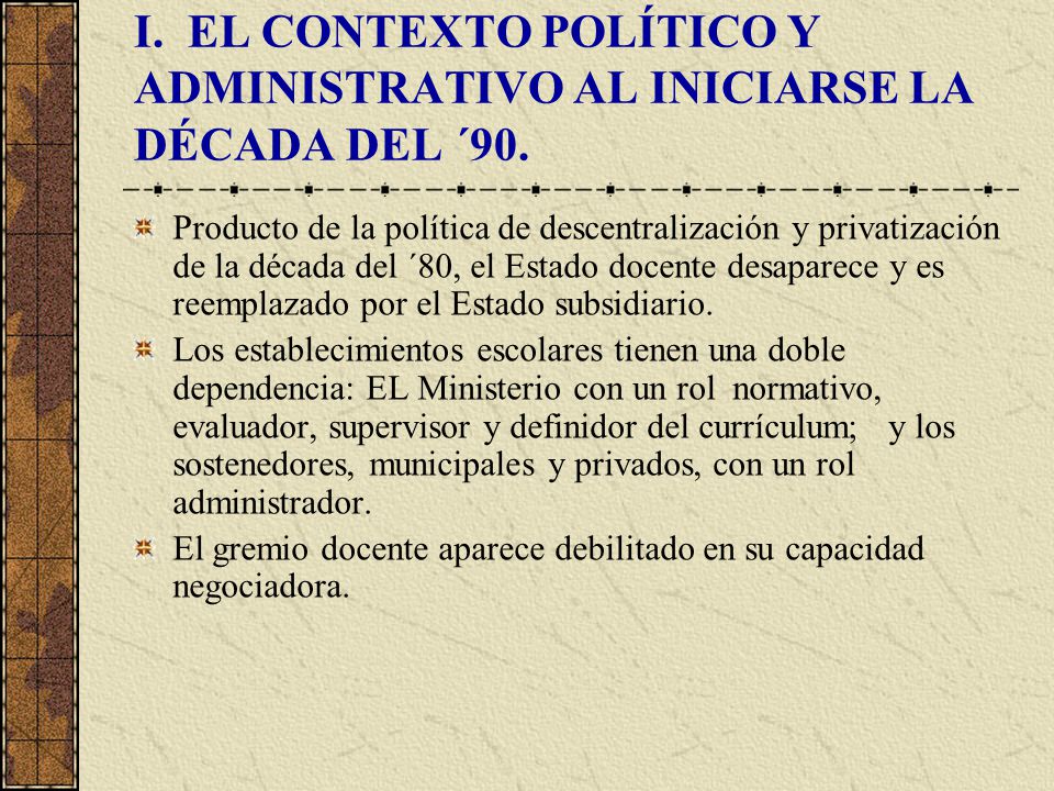 I. EL CONTEXTO POLÍTICO Y ADMINISTRATIVO AL INICIARSE LA DÉCADA DEL ´90.