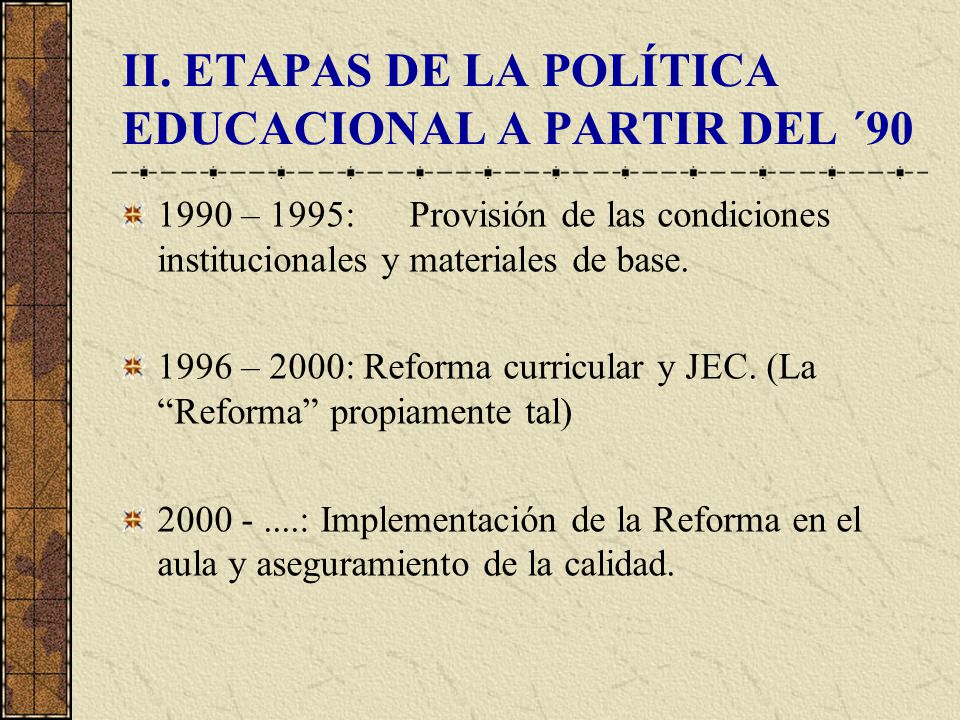 II. ETAPAS DE LA POLÍTICA EDUCACIONAL A PARTIR DEL ´90