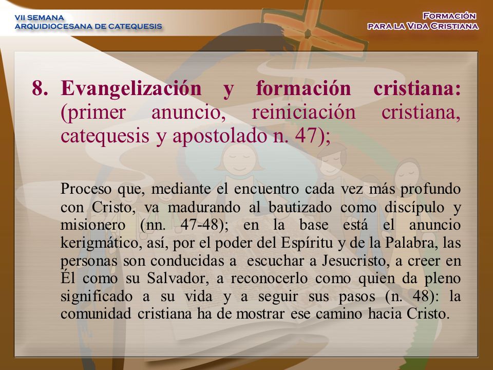Evangelización y formación cristiana: (primer anuncio, reiniciación cristiana, catequesis y apostolado n. 47);