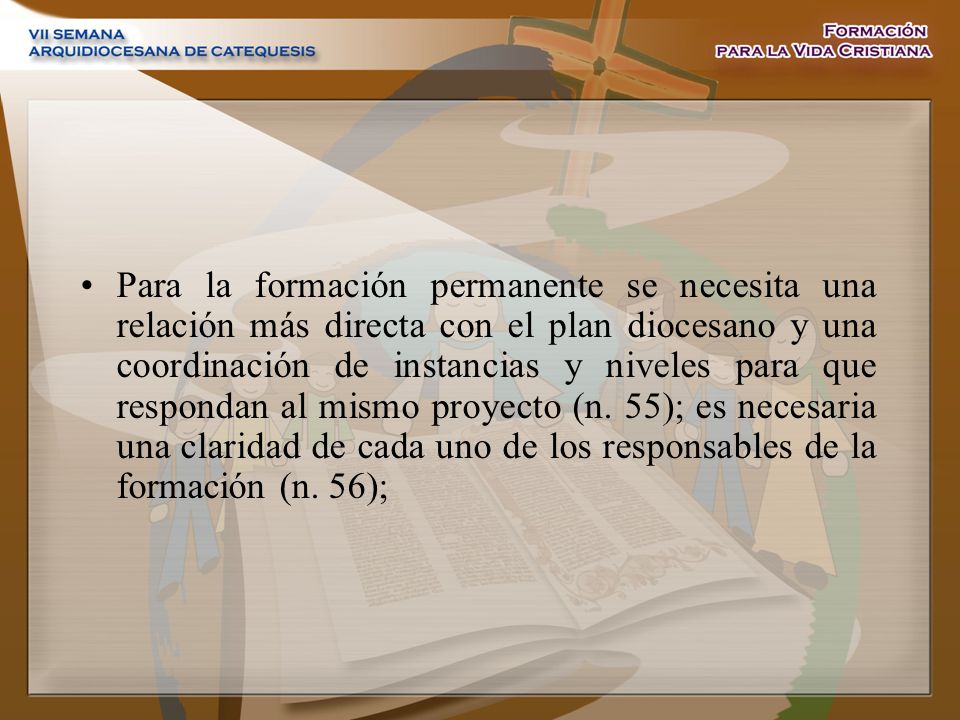 Para la formación permanente se necesita una relación más directa con el plan diocesano y una coordinación de instancias y niveles para que respondan al mismo proyecto (n.