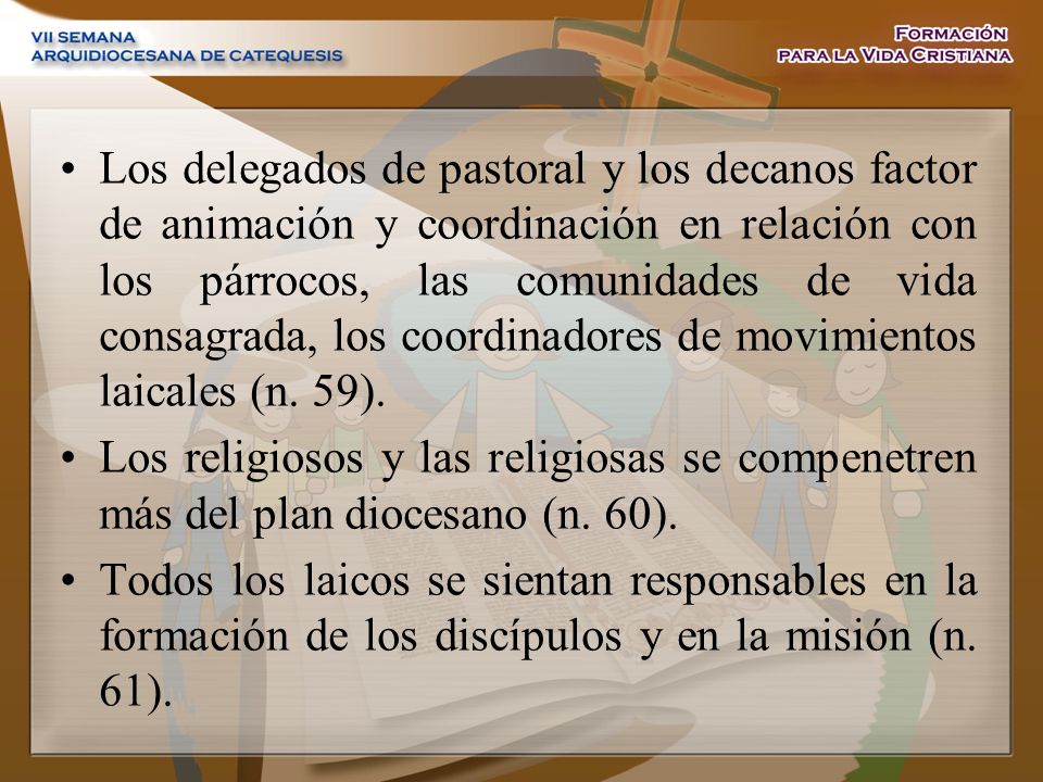 Los delegados de pastoral y los decanos factor de animación y coordinación en relación con los párrocos, las comunidades de vida consagrada, los coordinadores de movimientos laicales (n. 59).