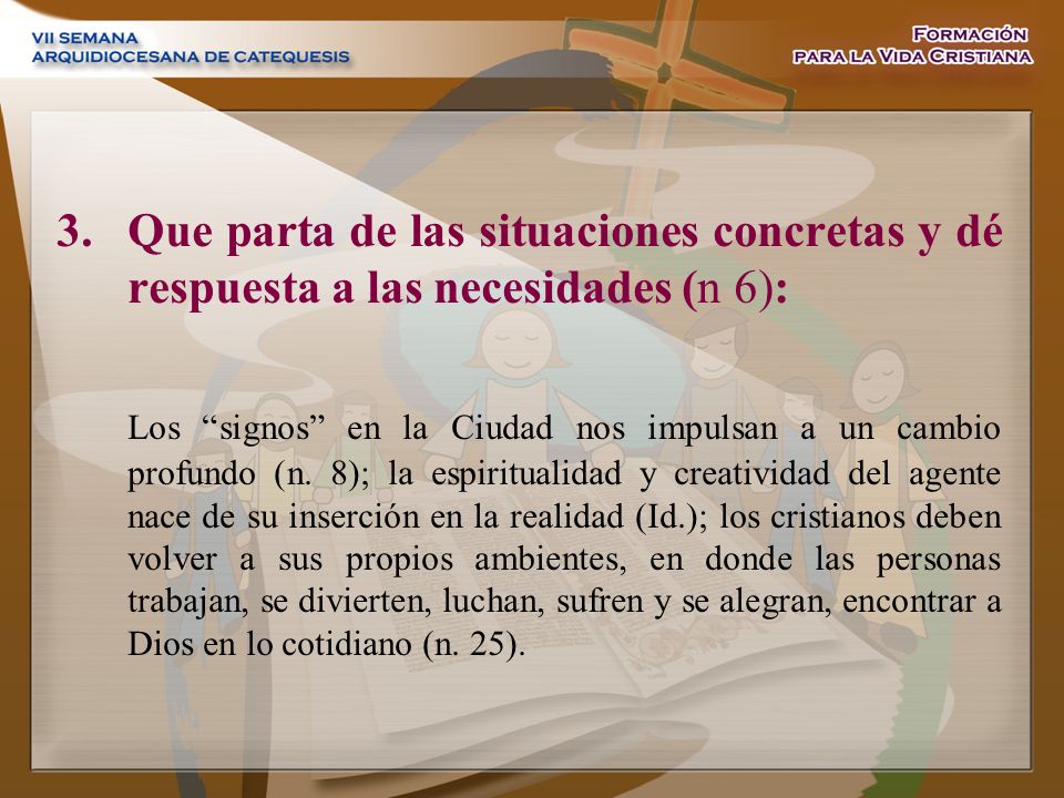 Que parta de las situaciones concretas y dé respuesta a las necesidades (n 6):