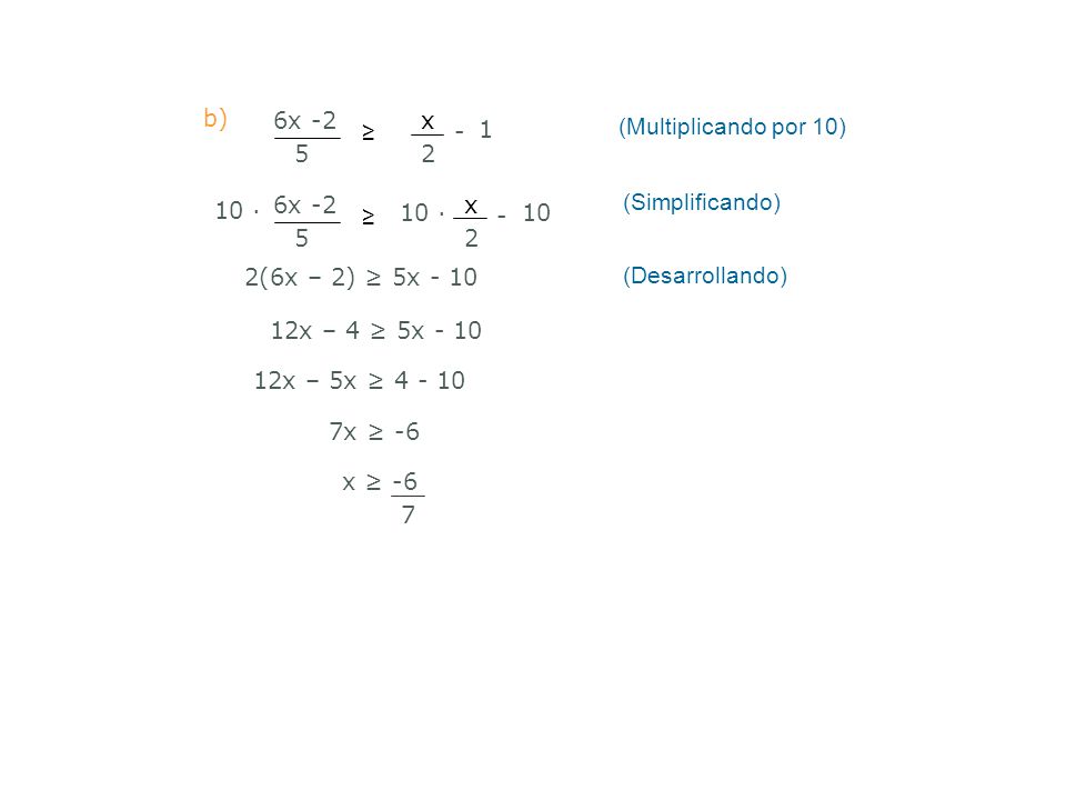 b) x. 2. 6x ≥ 1. - (Multiplicando por 10) (Simplificando) 10 ∙ 6x x