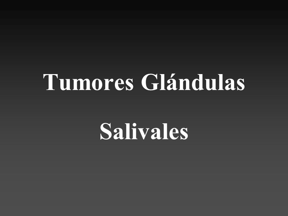 Tumores Glándulas Salivales
