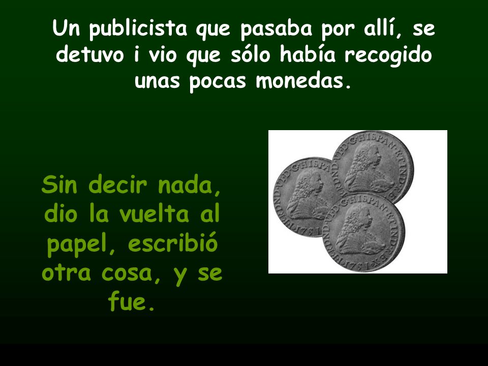 Sin decir nada, dio la vuelta al papel, escribió otra cosa, y se fue.